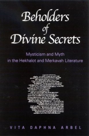 Beholders Of Divine Secrets Mysticism And Myth In The Hekhalot And Merkavah Literature Vita Daphna Arbel