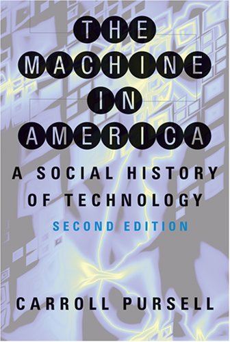 The Machine In America A Social History Of Technology 2nd Carroll Pursell