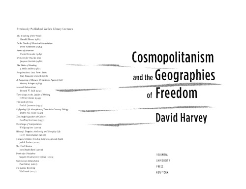 Cosmopolitanism And The Geographies Of Freedom The Wellek Library Lectures David Harvey