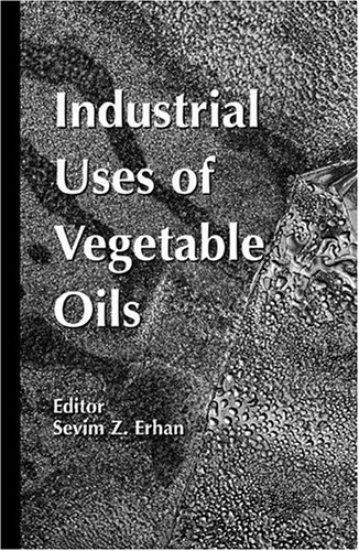 Industrial Uses Of Vegetable Oil 1st Edition Sevim Z Erhan