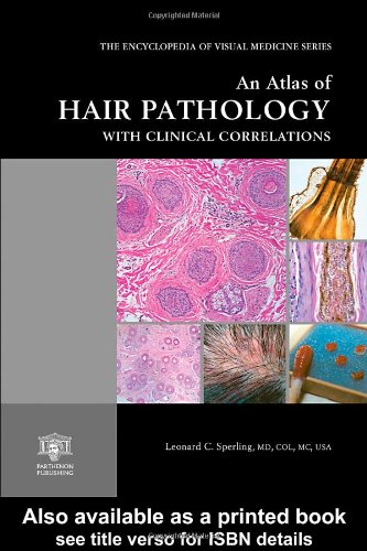 An Atlas Of Hair Pathology With Clinical Correlations The Encyclopedia Of Visual Medicine Series 1st Edition Leonard Sperling