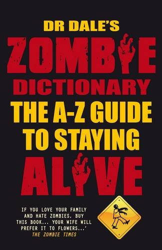 Dr Dales Zombie Dictionary The Az Guide To Staying Alive Dale Seslick