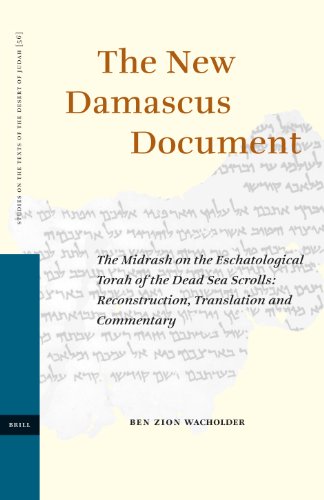 The New Damascus Document The Midrash On The Eschatological Torah Of The Dead Sea Scrolls Reconstruction Translation And Commentary Studies On The Texts Of The Desert Of Judah Bilingual Wacholder