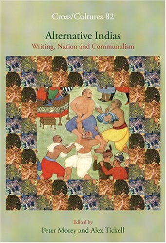 Alternative Indias Writing Nation And Communalism Cross Cultures 82 Peter Morey Alex Tickell Editors