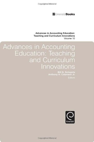 Advances In Accounting Education Teaching And Curriculum Innovations Vol 10 1st Edition Bill Schwartz