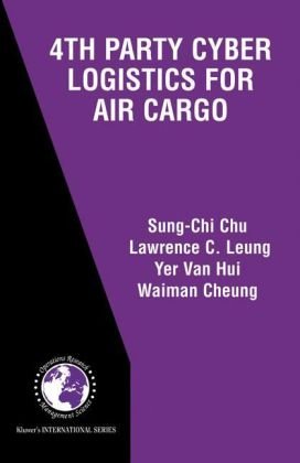 4th Party Cyber Logistics For Air Cargo 1st Edition Sungchi Chu