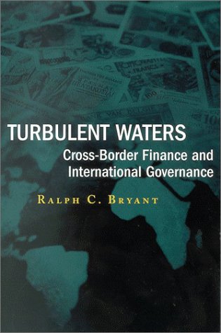 Turbulent Waters Crossborder Finance And International Governance Ralph C Bryant