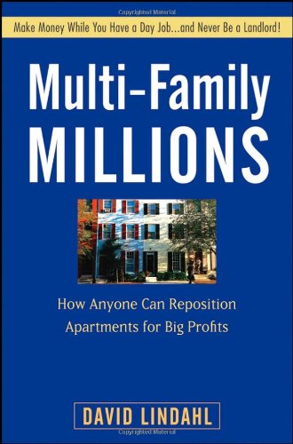 Multifamily Millions How Anyone Can Reposition Apartments For Big Profits 1st Edition David Lindahl