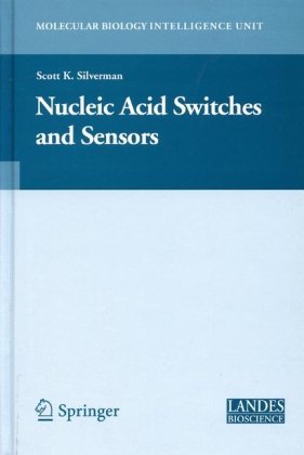 Nucleic Acid Switches And Sensors Molecular Biology Intelligence Unit 1st Edition Scott K Silverman