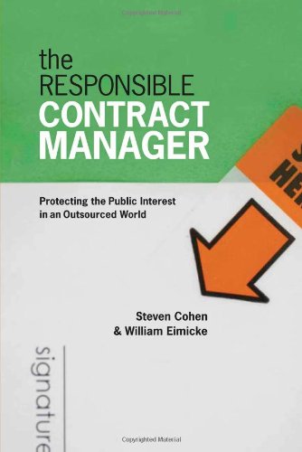 The Responsible Contract Manager Protecting The Public Interest In An Outsourced World Public Management And Change Steven Cohen