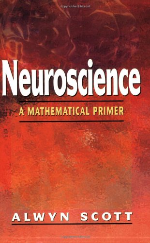 Neuroscience A Mathematical Primer 2002 1st Edition Alwyn Scott