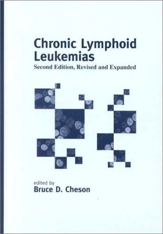Chronic Lymphoid Leukemias Second Edition Basic And Clinical Oncology 2nd Edition Cheson
