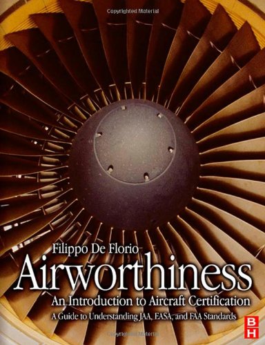Airworthiness An Introduction To Aircraft Certification A Guide To Understanding Jaa Easa And Faa Standards 1st Edition Filippo De Florio