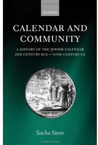 Calendar And Community A History Of The Jewish Calendar 2nd Century Bce To 10th Century Ce Sacha Stern