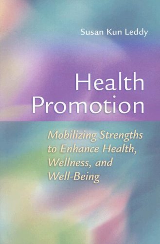 Health Promotion Mobilizing Strengths To Enhance Health Wellness And Wellbeing 1st Edition Susan Kun Leddy