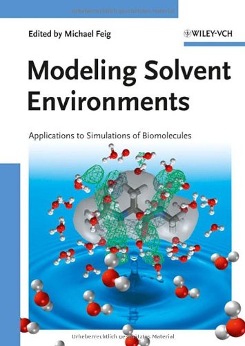 Modeling Solvent Environments Applications To Simulations Of Biomolecules 1st Edition Michael Feig