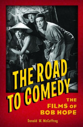 The Road To Comedy The Films Of Bob Hope Donald Mccaffrey