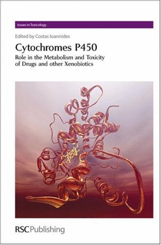 Cytochrome P450 Role In The Metabolism And Toxicity Of Drugs And Other Xenobiotics Issues In Toxicology 1st Edition Costas Ioannides