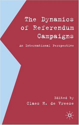 Dynamics Of Referendum Campaigns An International Perspective First Edition Claes H De Vreese