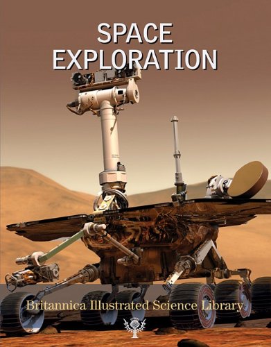 Britannica Illustrated Science Library Volume 16 Space Exploration Britannica Illustrated Science Library