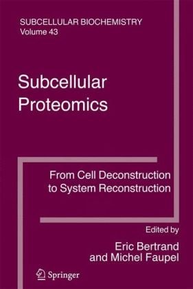Subcellular Proteomics From Cell Deconstruction To System Reconstruction Subcellular Biochemistry 1st Edition Eric Bertrand Editor