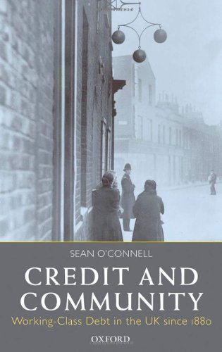 Credit And Community Workingclass Debt In The Uk Since 1880 Sean Oconnell