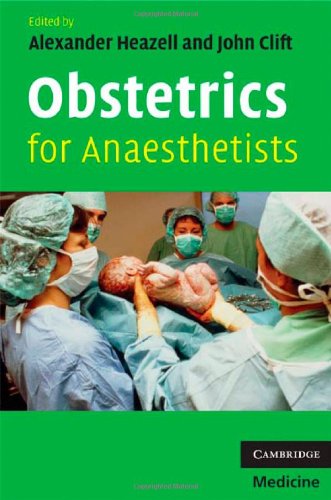Obstetrics For Anaesthetists 1st Edition Alexander Heazell And John Clift