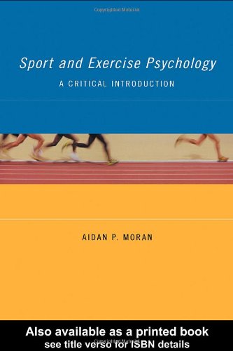 Sport And Exercise Psychology A Critical Introduction 1st Edition Aidan P Moran