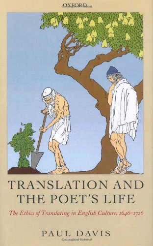 Translation And The Poets Life The Ethics Of Translating In English Culture 16461726 Paul Davis