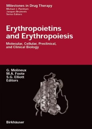 Erythropoietins And Erythropoiesis Molecular Cellular Preclinical And Clinical Biology Milestones In Drug Therapy 1st Edition Graham Molineux Editor