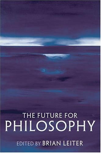 The Future For Philosophy Brian Leiter