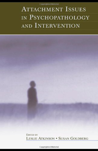 Attachment Issues In Psychopathology And Intervention Leslie Atkinson