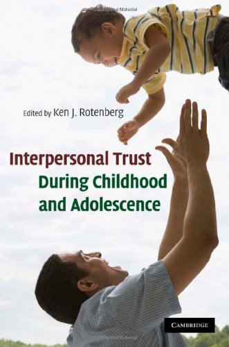 Interpersonal Trust During Childhood And Adolescence 1st Edition Ken J Rotenberg
