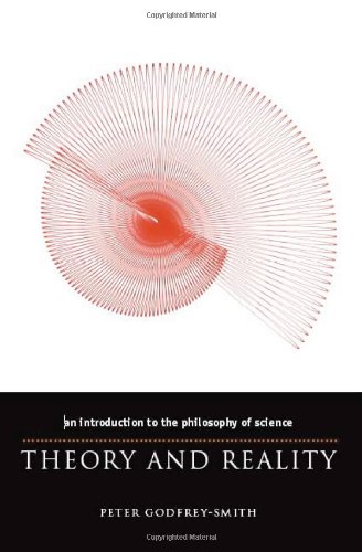 Theory And Reality An Introduction To The Philosophy Of Science Science And Its Conceptual Foundations Series First Edition Peter Godfreysmith