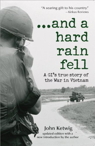 And A Hard Rain Fell A Gis True Story Of The War In Vietnam John Ketwig