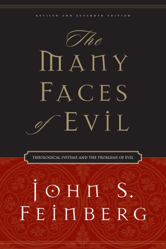 The Many Faces Of Evil Theological Systems And The Problems Of Evil John S Feinberg