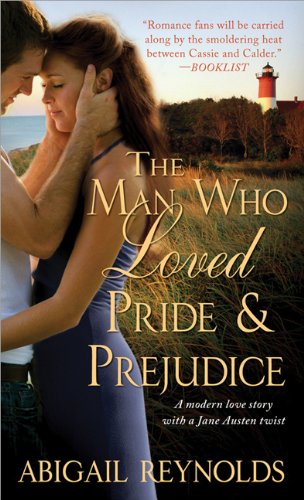 The Man Who Loved Pride And Prejudice A Modern Love Story With A Jane Austen Twist 2nd Edition Abigail Reynolds