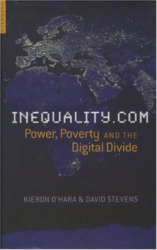 Inequalitycom Power Poverty And The Digital Divide Kieron Ohara