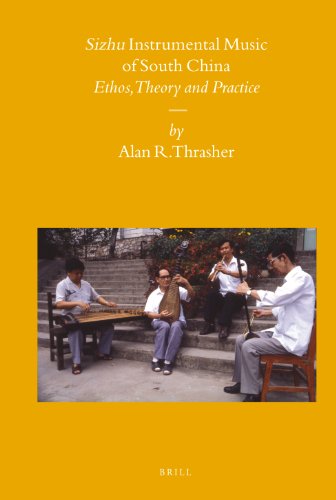 Sizhu Instrumental Music Of South China Ethos Theory And Practice Alan R Thrasher