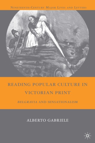 Reading Popular Culture In Victorian Print Belgravia And Sensationalism 1st Alberto Gabriele
