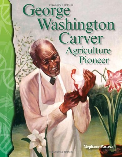 Science Readers Life Science George Washington Carver Agriculture Pioneer Science Readers Life Science Ill Stephanie Macceca