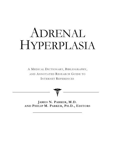 Adrenal Hyperplasia A Medical Dictionary Bibliography And Annotated Research Guide To Internet References Icon Health Publications