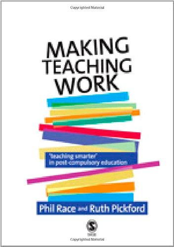 Making Teaching Work Teaching Smarter In Postcompulsory Education Professor Phil Race