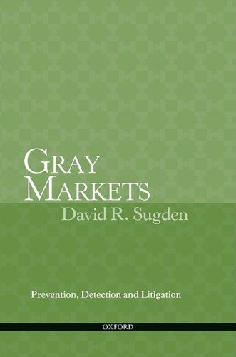 Gray Markets Prevention Detection And Litigation David R Sugden