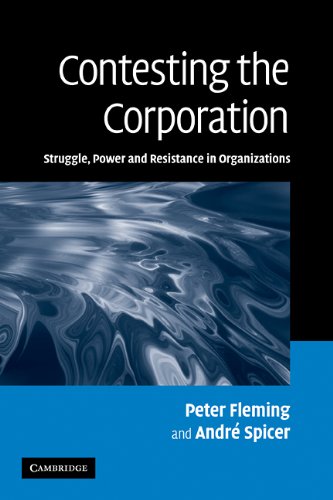Contesting The Corporation Struggle Power And Resistance In Organizations Peter Fleming