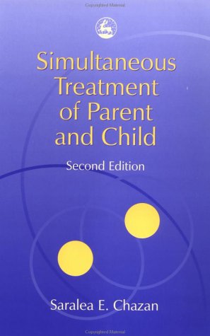 Simultaneous Treatment Of Parent And Child 2nd Edition Saralea E Chazan