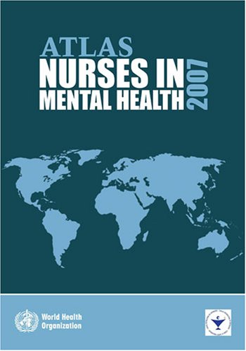 Atlas Nurses In Mental Health 2007 1st Edition World Health Organization