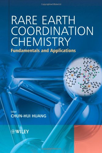 Rare Earth Coordination Chemistry Fundamentals And Applications 1st Edition Chunhui Huang
