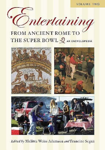 Entertaining From Ancient Rome To The Super Bowl An Encyclopedia Volume 2 Hz Melitta Weiss Adamson