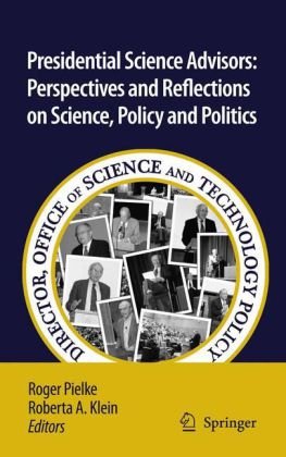 Presidential Science Advisors Perspectives And Reflections On Science Policy And Politics 1st Edition David H Guston Auth
